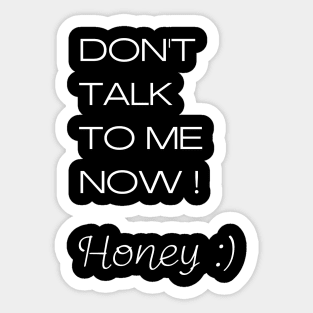 Don't talk to me honey - graphics for marriage Sticker